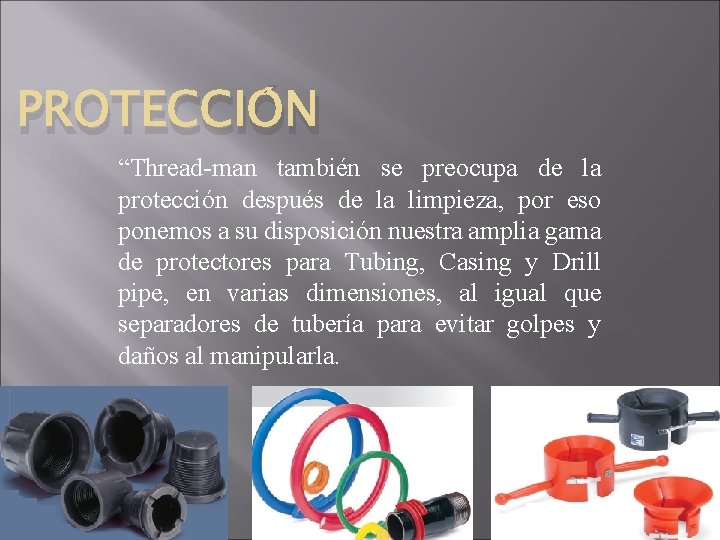 PROTECCIÓN “Thread-man también se preocupa de la protección después de la limpieza, por eso