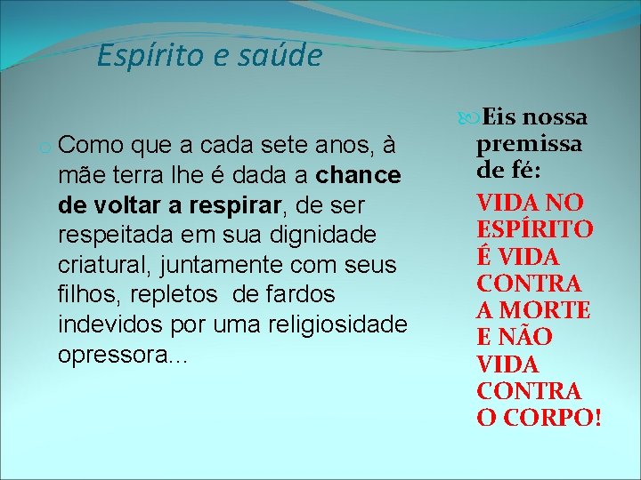 Espírito e saúde o Como que a cada sete anos, à mãe terra lhe Espírito e saúde o Como que a cada sete anos, à mãe terra lhe