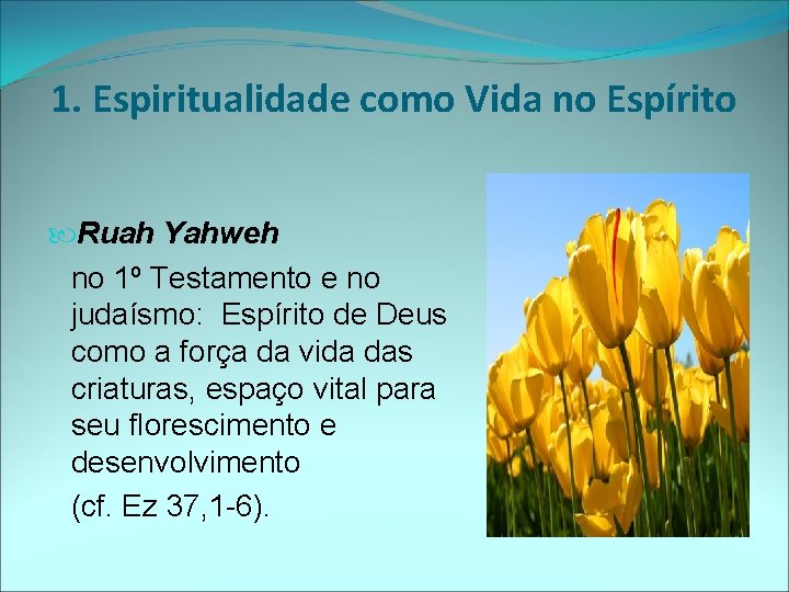 1. Espiritualidade como Vida no Espírito Ruah Yahweh no 1º Testamento e no judaísmo: