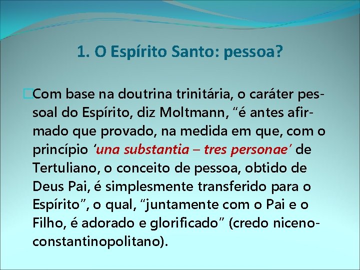 1. O Espírito Santo: pessoa? �Com base na doutrina trinitária, o caráter pessoal do 1. O Espírito Santo: pessoa? �Com base na doutrina trinitária, o caráter pessoal do