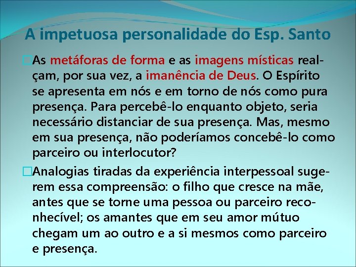 A impetuosa personalidade do Esp. Santo �As metáforas de forma e as imagens místicas