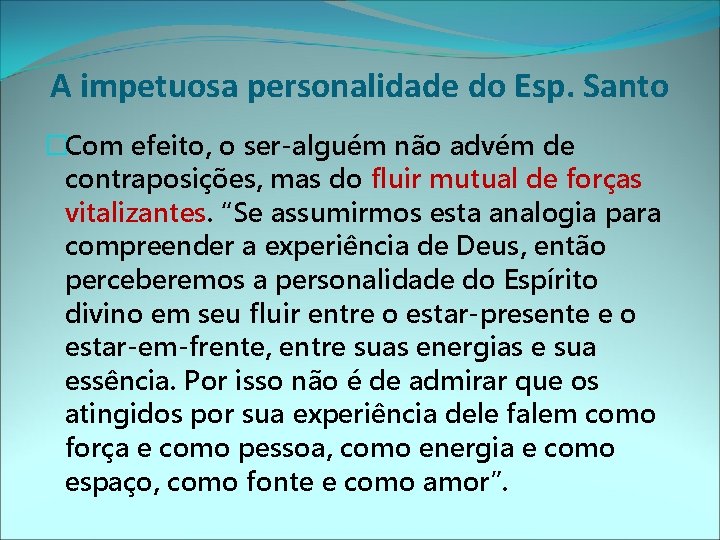 A impetuosa personalidade do Esp. Santo �Com efeito, o ser-alguém não advém de contraposições,