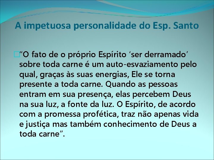 A impetuosa personalidade do Esp. Santo �“O fato de o próprio Espírito ‘ser derramado’