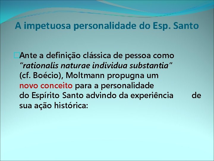 A impetuosa personalidade do Esp. Santo �Ante a definição clássica de pessoa como “rationalis