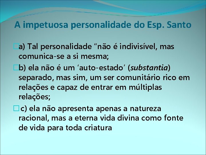 A impetuosa personalidade do Esp. Santo �a) Tal personalidade “não é indivisível, mas comunica-se