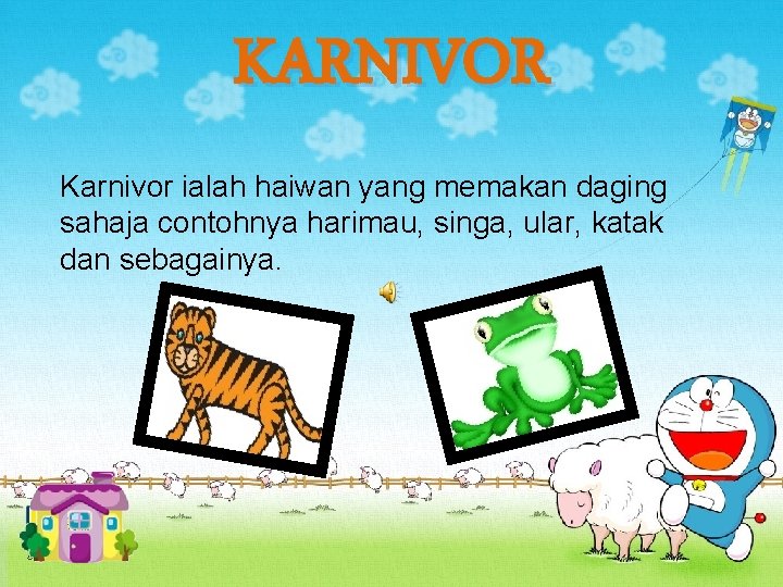 KARNIVOR Karnivor ialah haiwan yang memakan daging sahaja contohnya harimau, singa, ular, katak dan