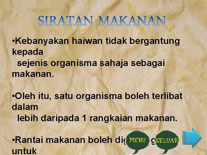  • Kebanyakan haiwan tidak bergantung kepada sejenis organisma sahaja sebagai makanan. • Oleh