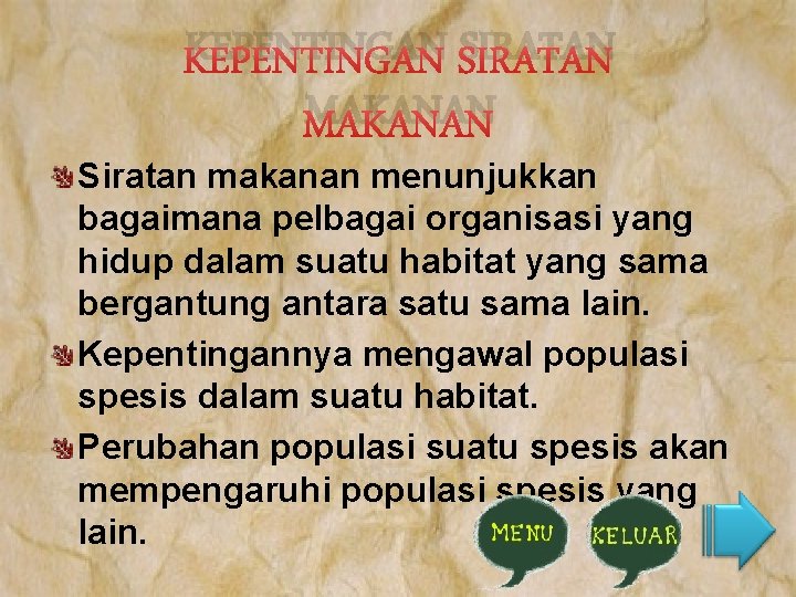 KEPENTINGAN SIRATAN MAKANAN Siratan makanan menunjukkan bagaimana pelbagai organisasi yang hidup dalam suatu habitat