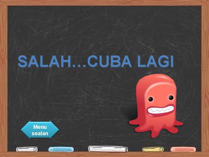 SALAH…CUBA LAGI Menu soalan 