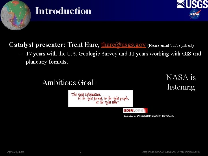 Introduction Catalyst presenter: Trent Hare, thare@usgs. gov (Please email but be patient) – 17
