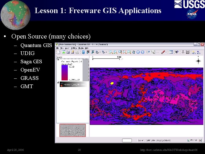 Lesson 1: Freeware GIS Applications • Open Source (many choices) – – – Quantum