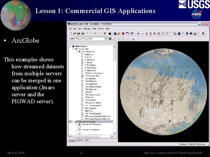 Lesson 1: Commercial GIS Applications • Arc. Globe This examples shows how streamed datasets