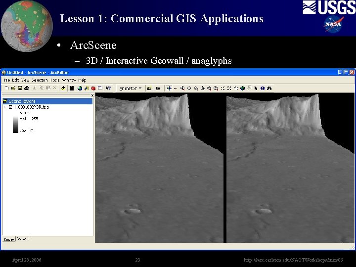Lesson 1: Commercial GIS Applications • Arc. Scene – 3 D / Interactive Geowall