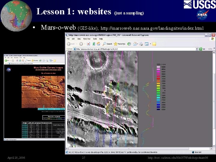 Lesson 1: websites (just a sampling) • Mars-o-web (GIS-like); http: //marsoweb. nasa. gov/landingsites/index. html