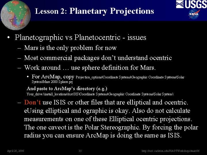 Lesson 2: Planetary Projections • Planetographic vs Planetocentric - issues – Mars is the