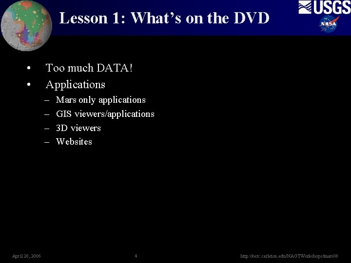 Lesson 1: What’s on the DVD • • Too much DATA! Applications – –