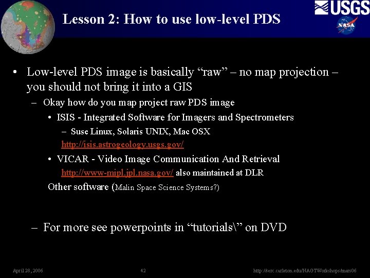 Lesson 2: How to use low-level PDS • Low-level PDS image is basically “raw”