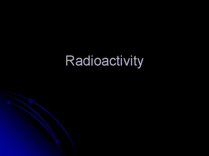 Radioactivity 