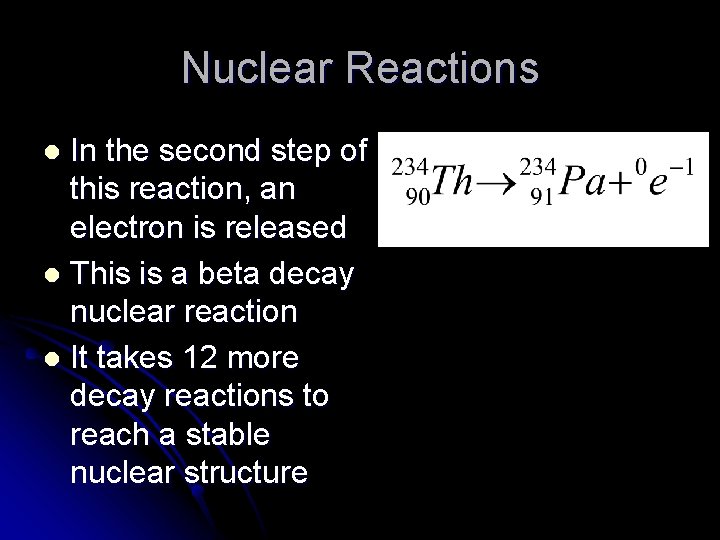 Nuclear Reactions In the second step of this reaction, an electron is released l