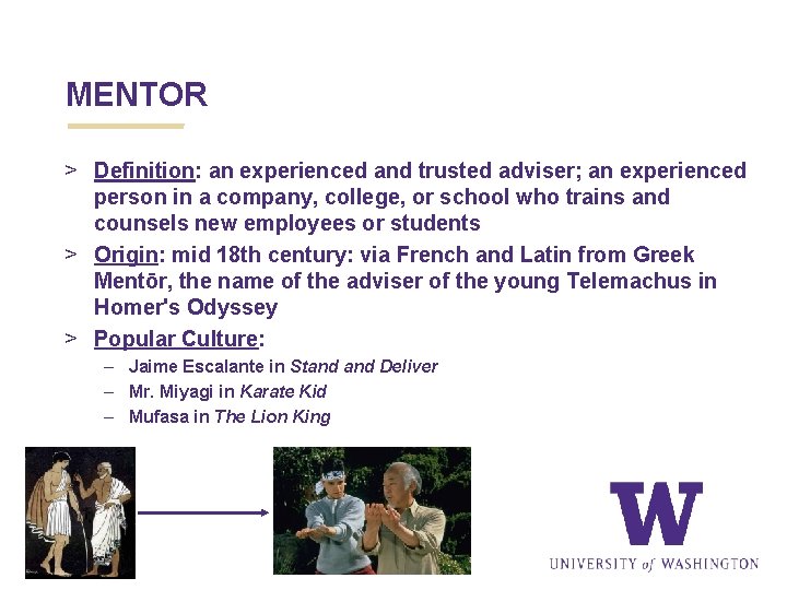 MENTOR > Definition: an experienced and trusted adviser; an experienced person in a company,