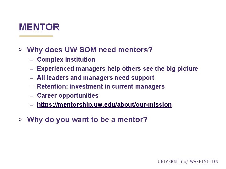 MENTOR > Why does UW SOM need mentors? – – – Complex institution Experienced