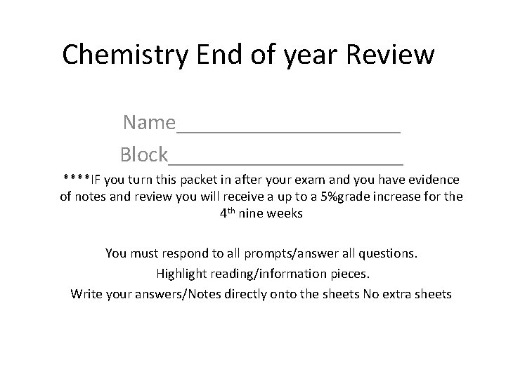 Chemistry End of year Review Name__________ Block___________ ****IF you turn this packet in after