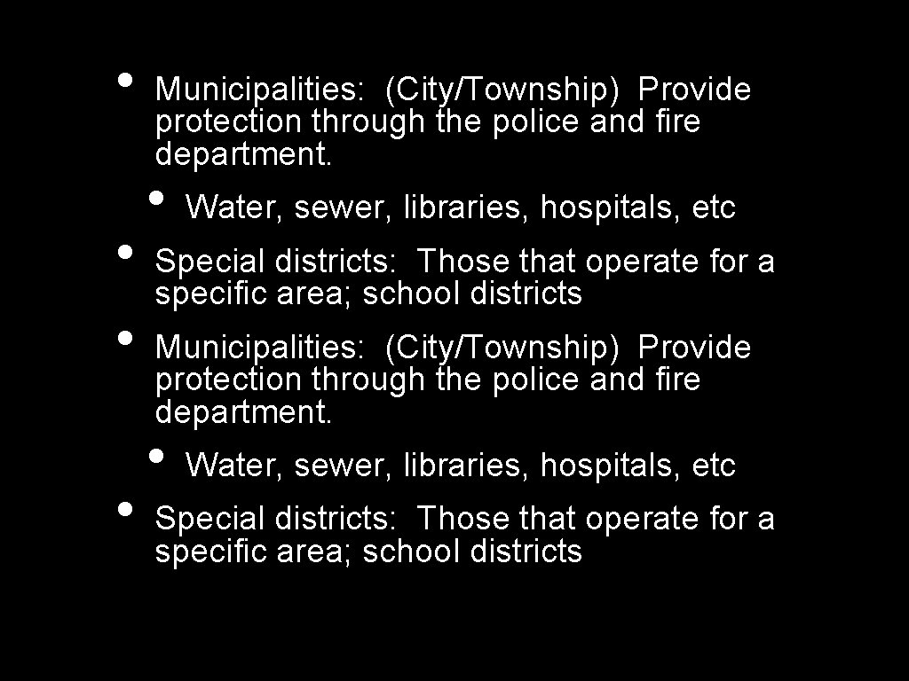  • • Municipalities: (City/Township) Provide protection through the police and fire department. •