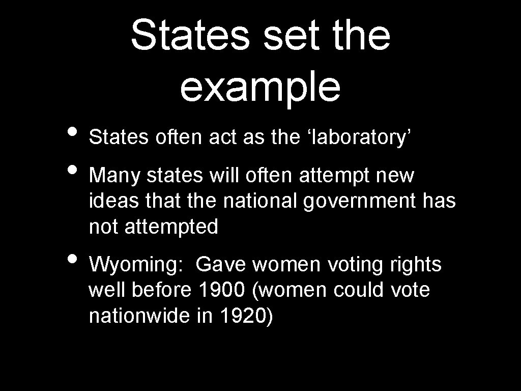 States set the example • States often act as the ‘laboratory’ • Many states