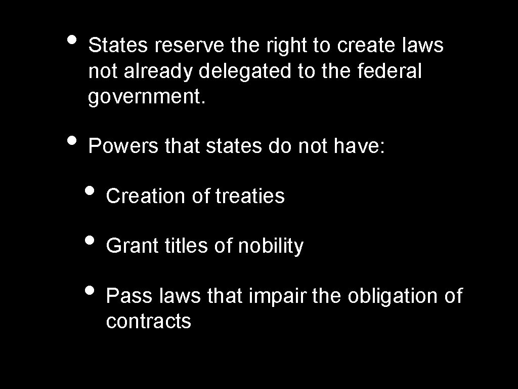  • States reserve the right to create laws not already delegated to the