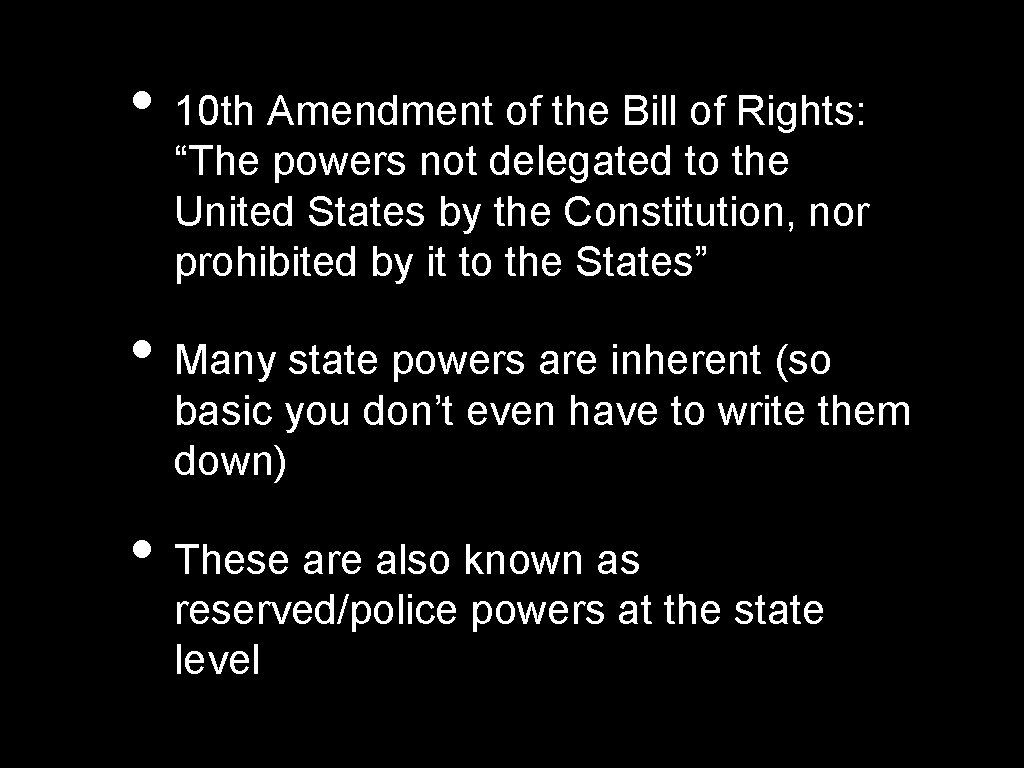  • 10 th Amendment of the Bill of Rights: “The powers not delegated