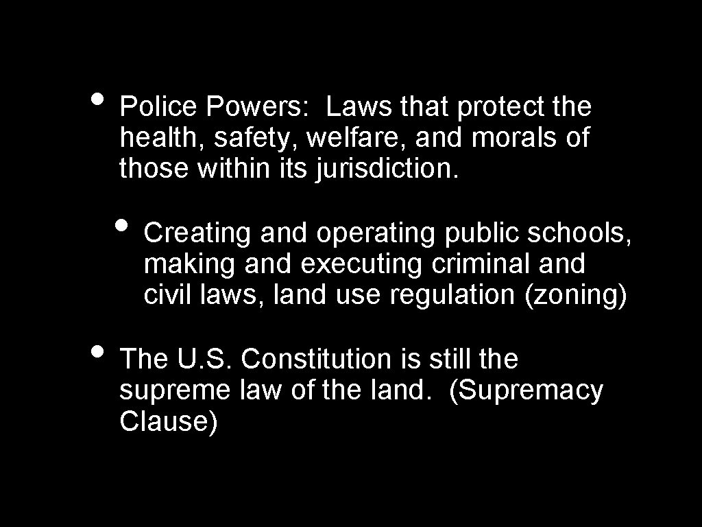  • Police Powers: Laws that protect the health, safety, welfare, and morals of