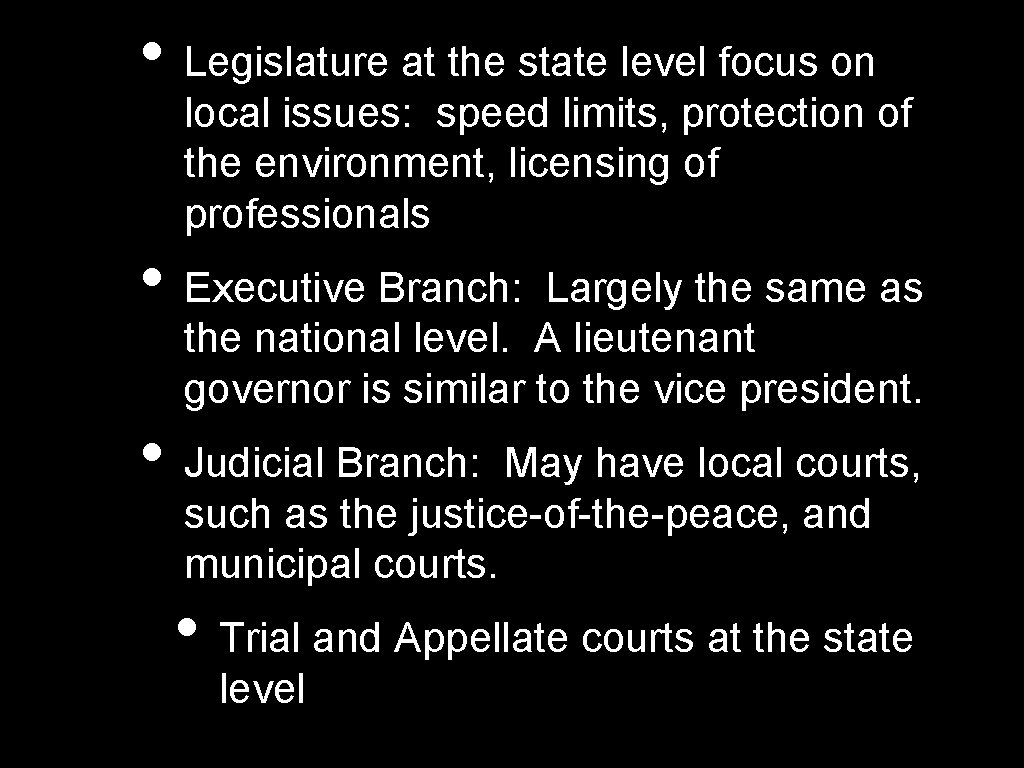  • Legislature at the state level focus on local issues: speed limits, protection