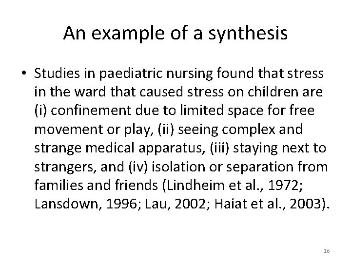 An example of a synthesis • Studies in paediatric nursing found that stress in