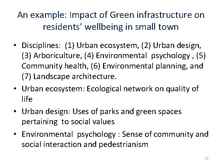 An example: Impact of Green infrastructure on residents’ wellbeing in small town • Disciplines: