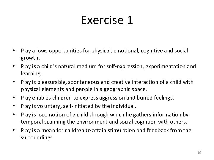 Exercise 1 • Play allows opportunities for physical, emotional, cognitive and social growth. •