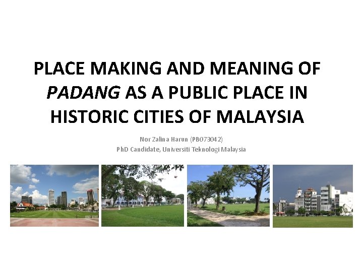 PLACE MAKING AND MEANING OF PADANG AS A PUBLIC PLACE IN HISTORIC CITIES OF