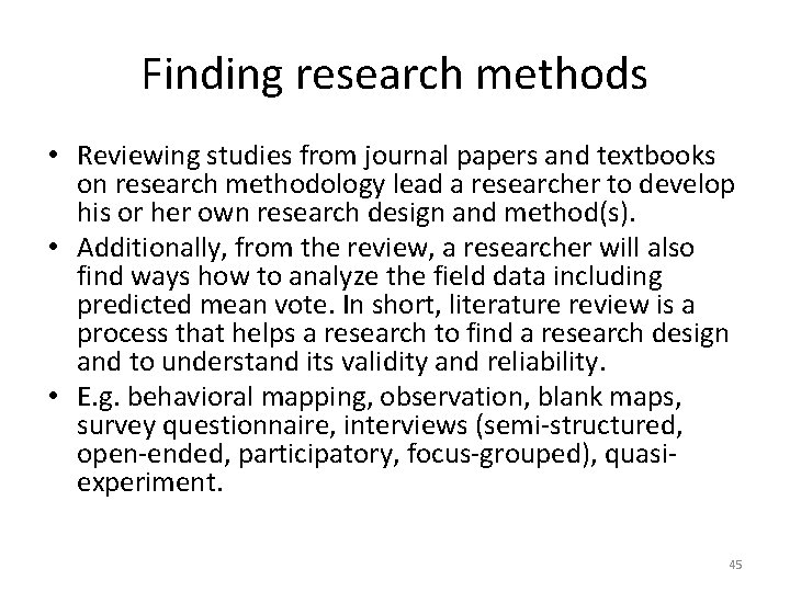 Finding research methods • Reviewing studies from journal papers and textbooks on research methodology