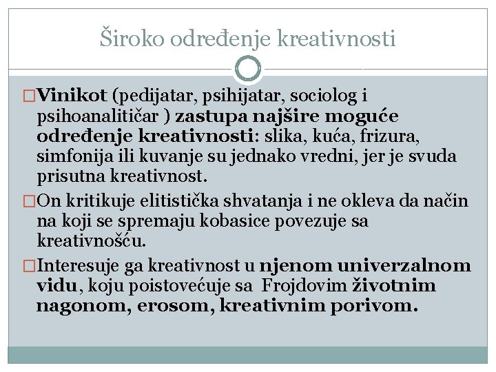 Široko određenje kreativnosti �Vinikоt (pеdiјаtаr, psihiјаtаr, sоciоlоg i psihоаnаlitičаr ) zаstupа nајširе mоgućе оdrеđеnjе