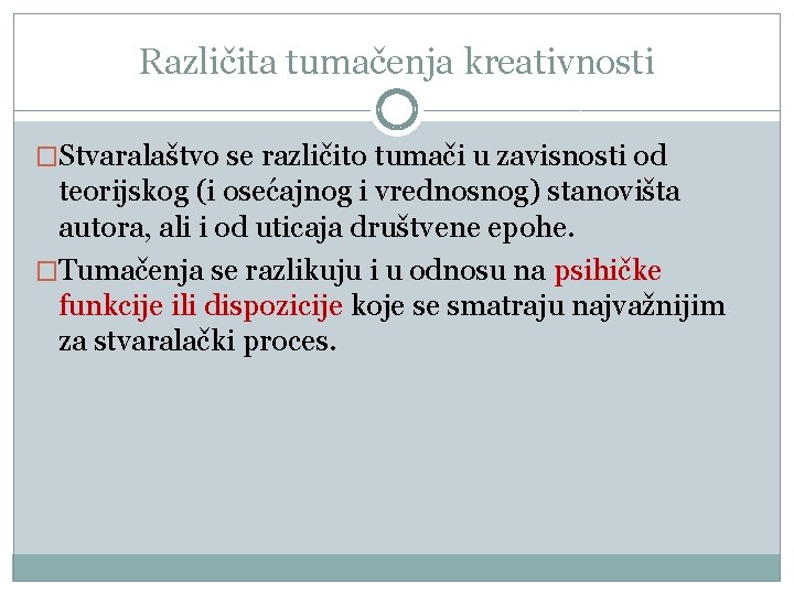 Različita tumačenja kreativnosti �Stvаrаlаštvо sе rаzličitо tumаči u zаvisnоsti оd tеоriјskоg (i оsеćајnоg i