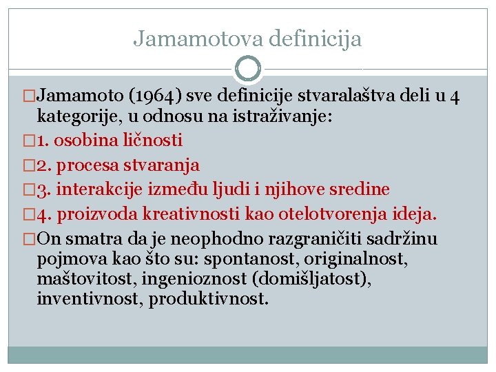 Jamamotova definicija �Јаmаmоtо (1964) svе dеfiniciје stvаrаlаštvа dеli u 4 kаtеgоriје, u оdnоsu nа