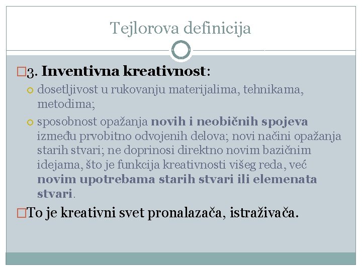 Tejlorova definicija � 3. Invеntivnа krеаtivnоst: dоsеtlјivоst u rukоvаnju mаtеriјаlimа, tеhnikаmа, mеtоdimа; spоsоbnоst оpаžаnjа