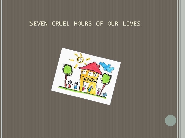 SEVEN CRUEL HOURS OF OUR LIVES SEVEN CRUEL HOURS OF OUR LIVES