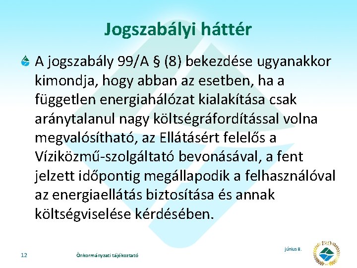 Jogszabályi háttér A jogszabály 99/A § (8) bekezdése ugyanakkor kimondja, hogy abban az esetben,