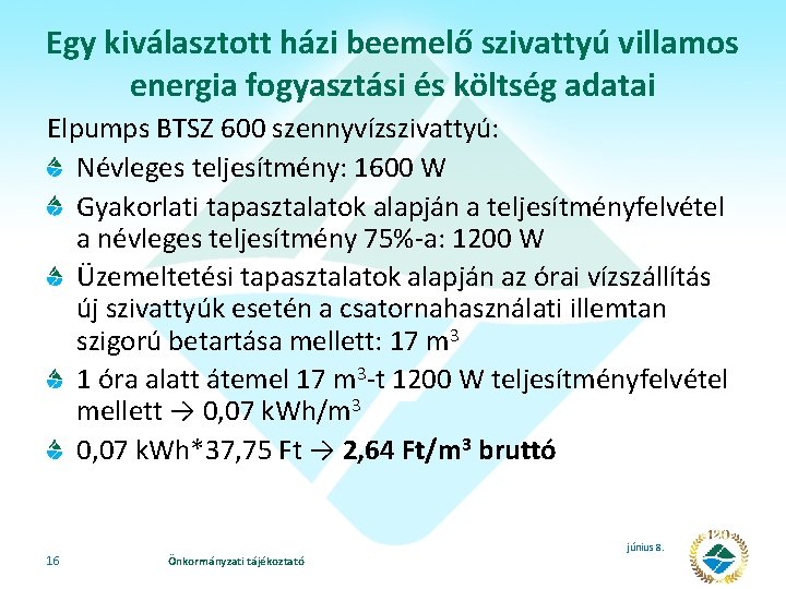 Egy kiválasztott házi beemelő szivattyú villamos energia fogyasztási és költség adatai Elpumps BTSZ 600