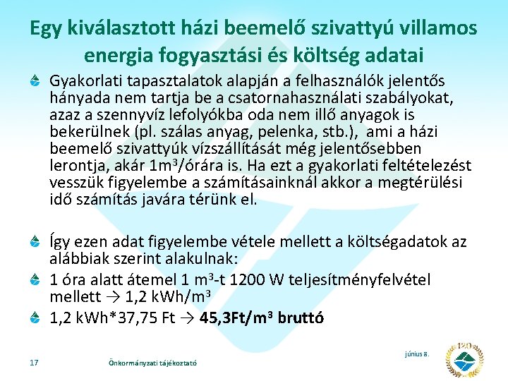 Egy kiválasztott házi beemelő szivattyú villamos energia fogyasztási és költség adatai Gyakorlati tapasztalatok alapján