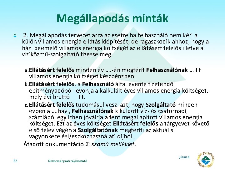 Megállapodás minták 2. Megállapodás tervezet arra az esetre ha felhasználó nem kéri a külön