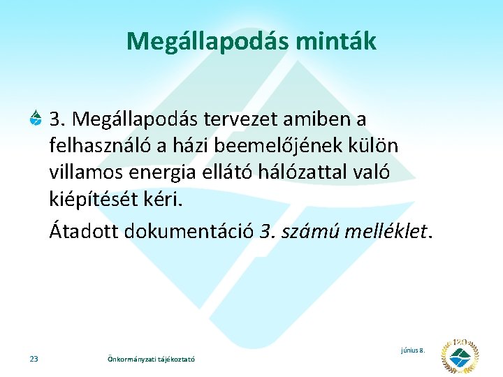 Megállapodás minták 3. Megállapodás tervezet amiben a felhasználó a házi beemelőjének külön villamos energia