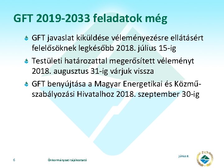 GFT 2019 -2033 feladatok még GFT javaslat kiküldése véleményezésre ellátásért felelősöknek legkésőbb 2018. július