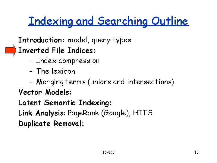Indexing and Searching Outline Introduction: model, query types Inverted File Indices: – Index compression
