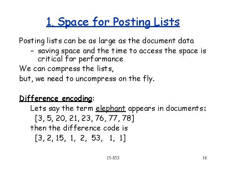 1. Space for Posting Lists Posting lists can be as large as the document